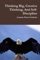 Thinking Big, Creative Thinking, And Self-Discipline