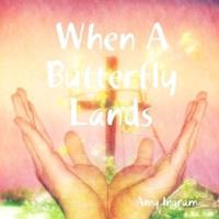 When A Butterfly Lands