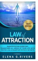 Law of Attraction: Manifestation Exercises-Transform All Areas of Your Life with Tested LOA & Quantum Physics Secrets