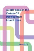 A Little Book on the Custom OS Development from Scratch