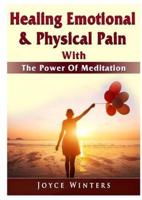 Healing Emotional & Physical Pain With The Power Of Meditation