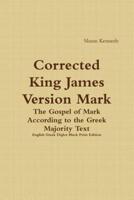 Corrected King James Version Mark: English Greek Diglot Black Print Edition
