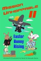 Mission Unhoppable II: Easter Bunny Rising