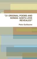 "21 ORIGINAL POEMS AND SONGS: GOD'S LOVE REVEALED"