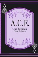 A.C.E.: Our Stories, Our Lives