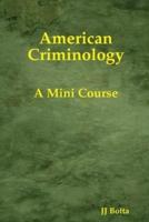 American Criminology: A Mini Course