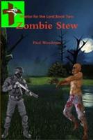 Warrior for the Lord Book Two: Zombie Stew