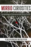 Morbid Curiosities: An Anthology of Unconventional Horror Stories