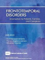 Frontotemporal Disorders: Information for Patients, Families, and Caregivers (Revised February 2017)