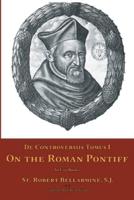 De Controversiis I: On the Roman Pontiff