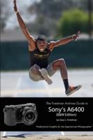 The Friedman Archives Guide to Sony's Alpha 6400 (B&W Edition)