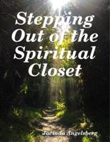 Stepping Out of the Spiritual Closet: Unlocking Transcendental Gifts