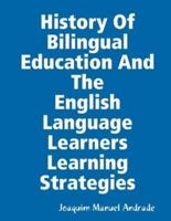 HISTORY OF BILINGUAL EDUCATION AND THE  ENGLISH LANGUAGE LEARNERS (ELLs) LEARNING STRATEGIES
