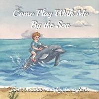 Come Play With Me By The Sea