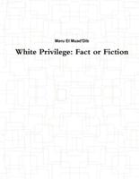 White Privilege: Fact or Fiction