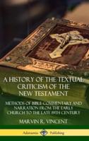 A History of the Textual Criticism of the New Testament: Methods of Bible Commentary and Narration from the Early Church to the late 19th Century (Hardcover)