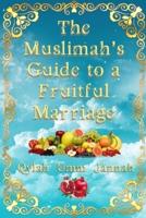 The Muslimah's  Guide to a Fruitful Marriage