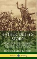 Father Duffy's Story: Life and Death with the Fighting Sixty-Ninth ? Irish American Soldiers in World War One (Hardcover)