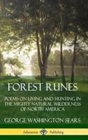 Forest Runes: Poems on Living and Hunting in the Mighty Natural Wilderness of North America (Hardcover)