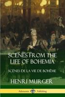 Scenes from the Life of Bohemia: Sc?nes De La Vie De Boh?me