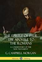 The Epistle of Paul the Apostle to the Romans: A Commentary of the New Testament