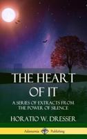 The Heart of It: A Series of Extracts from the Power of Silence (Hardcover)