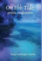 On Ebb Tide: poetic confessions