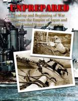 Unprepared: Lead-up and Beginning of War Between the Empire of Japan and the United States of America