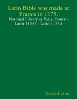 Latin Bible was made at France in 1175.