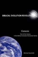 Genesis Part of the History in the Biblical Evolution Revolution Series