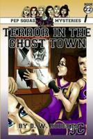 Pep Squad Mysteries Book 22: Terror in the Ghost Town