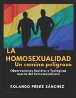 La Homosexualidad, Un Camino Peligroso