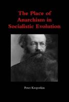 The Place of Anarchism in Socialistic Evolution