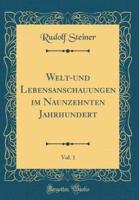 Welt-Und Lebensanschauungen Im Naunzehnten Jahrhundert, Vol. 1 (Classic Reprint)