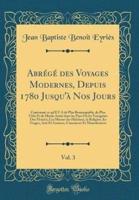 Abrégé Des Voyages Modernes, Depuis 1780 Jusqu'à Nos Jours, Vol. 3