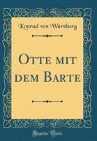Otte Mit Dem Barte (Classic Reprint)
