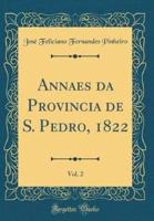 Annaes Da Provincia De S. Pedro, 1822, Vol. 2 (Classic Reprint)