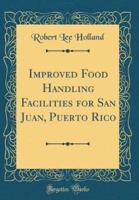 Improved Food Handling Facilities for San Juan, Puerto Rico (Classic Reprint)