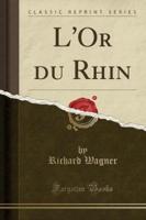 L'Or Du Rhin (Classic Reprint)