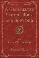A Gloucester Sketch-Book and Souvenir (Classic Reprint)