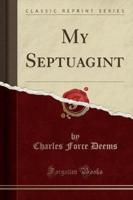 My Septuagint (Classic Reprint)
