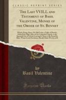 The Last VVILL and Testament of Basil Valentine, Monke of the Order of St. Bennet