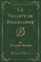 Le Vicomte De Bragelonne, Vol. 2 (Classic Reprint)