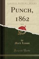 Punch, 1862, Vol. 42 (Classic Reprint)