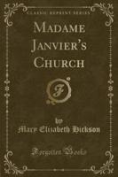 Madame Janvier's Church (Classic Reprint)