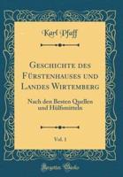 Geschichte Des Fürstenhauses Und Landes Wirtemberg, Vol. 1