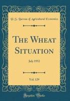 The Wheat Situation, Vol. 129