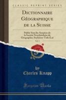 Dictionnaire Géographique De La Suisse, Vol. 5
