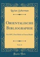 Orientalische Bibliographie, Vol. 11