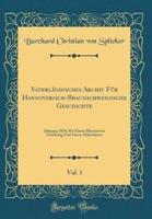 Vaterländisches Archiv Für Hannoverisch-Braunschweigische Geschichte, Vol. 1